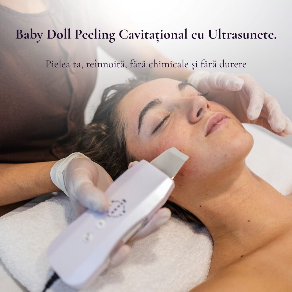 Baby Doll Peeling Cavitațional cu Ultrasunete. Pielea ta, reînnoită, fără chimicale și fără durere